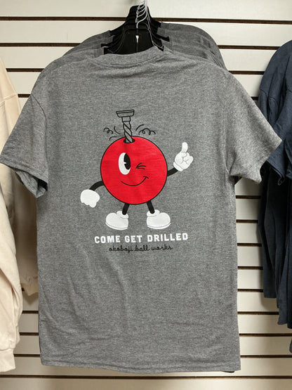 "Come Get Drilled" T-Shirt
